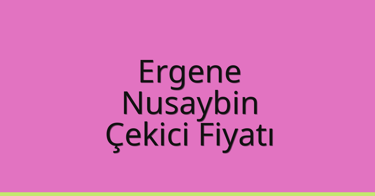 Ergene Çekici Fiyatı – Nusaybin Oto Kurtarıcı Ücreti Ergene Çekici Fiyatı – Nusaybin Oto Kurtarıcı Ücreti
