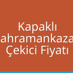Kapaklı Çekici Fiyatı – Kahramankazan Oto Kurtarıcı Ücreti