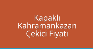 Kapaklı Çekici Fiyatı – Kahramankazan Oto Kurtarıcı Ücreti