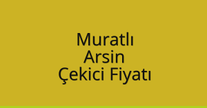 Muratlı Çekici Fiyatı – Arsin Oto Kurtarıcı Ücreti