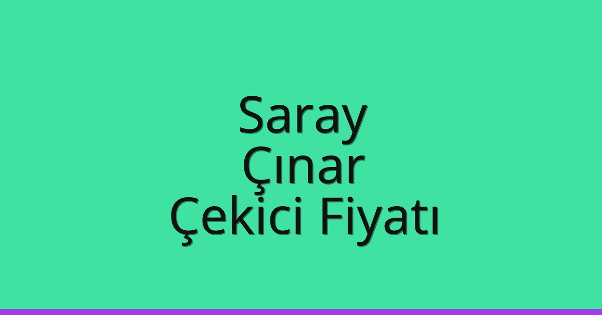 Saray Çekici Fiyatı – Çınar Oto Kurtarıcı Ücreti