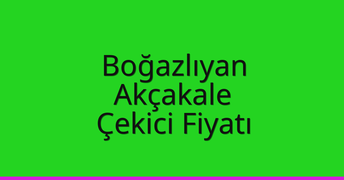 Boğazlıyan Çekici Fiyatı – Akçakale Oto Kurtarıcı Ücreti