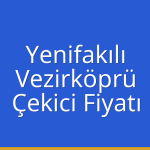 Yenifakılı Çekici Fiyatı – Vezirköprü Oto Kurtarıcı Ücreti