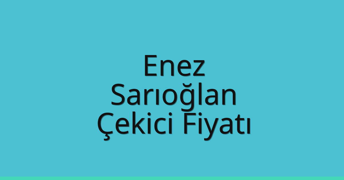 Enez Çekici Fiyatı – Sarıoğlan Oto Kurtarıcı Ücreti
