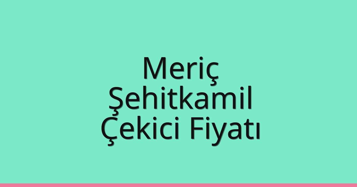Meriç Çekici Fiyatı – Şehitkamil Oto Kurtarıcı Ücreti Meriç Çekici Fiyatı – Şehitkamil Oto Kurtarıcı Ücreti