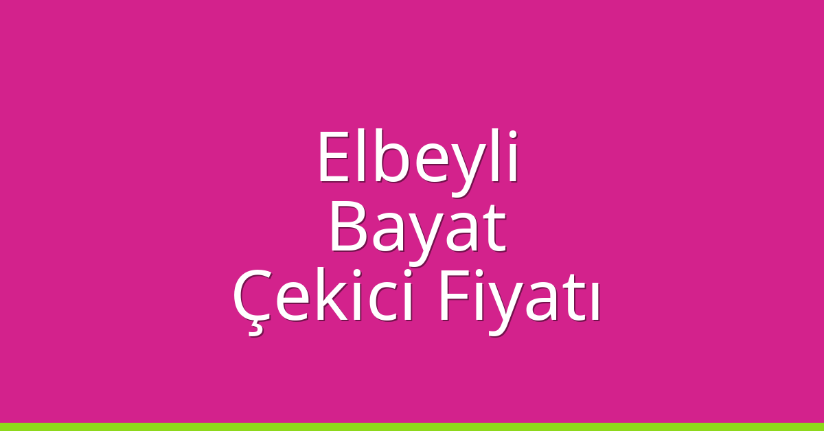 Elbeyli Çekici Fiyatı – Bayat Oto Kurtarıcı Ücreti Elbeyli Çekici Fiyatı – Bayat Oto Kurtarıcı Ücreti