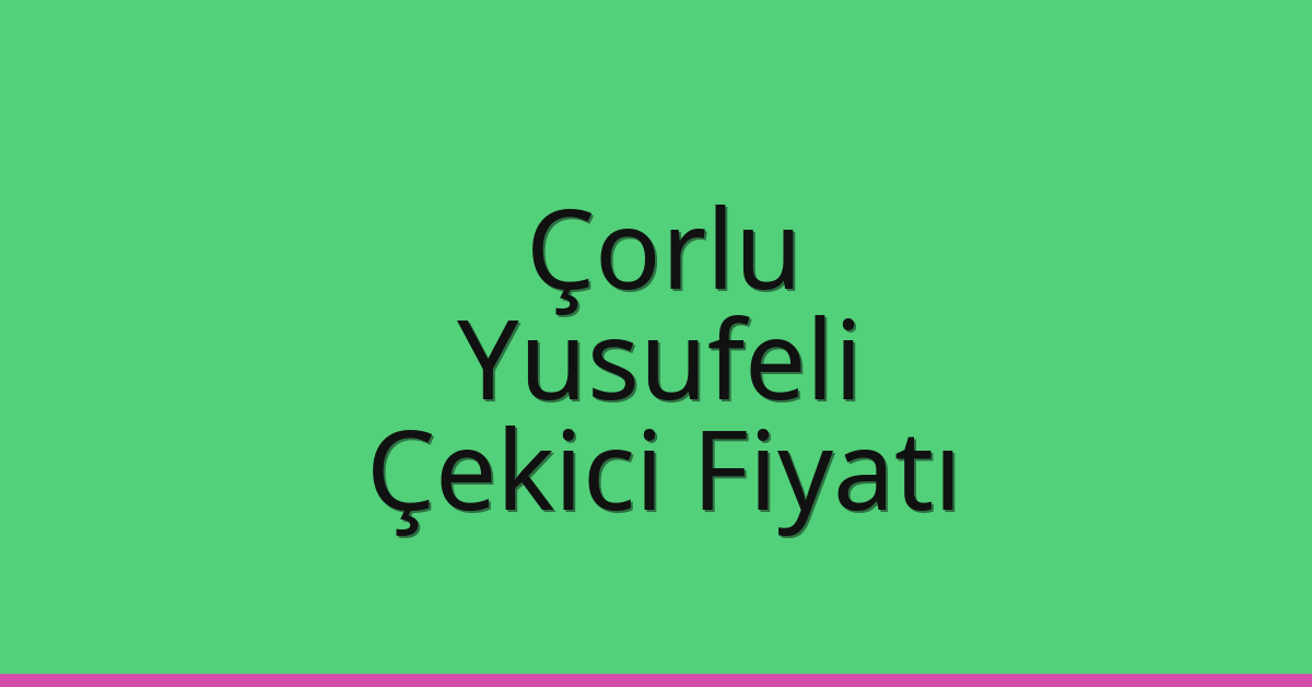 Çorlu Çekici Fiyatı – Yusufeli Oto Kurtarıcı Ücreti Çorlu Çekici Fiyatı – Yusufeli Oto Kurtarıcı Ücreti
