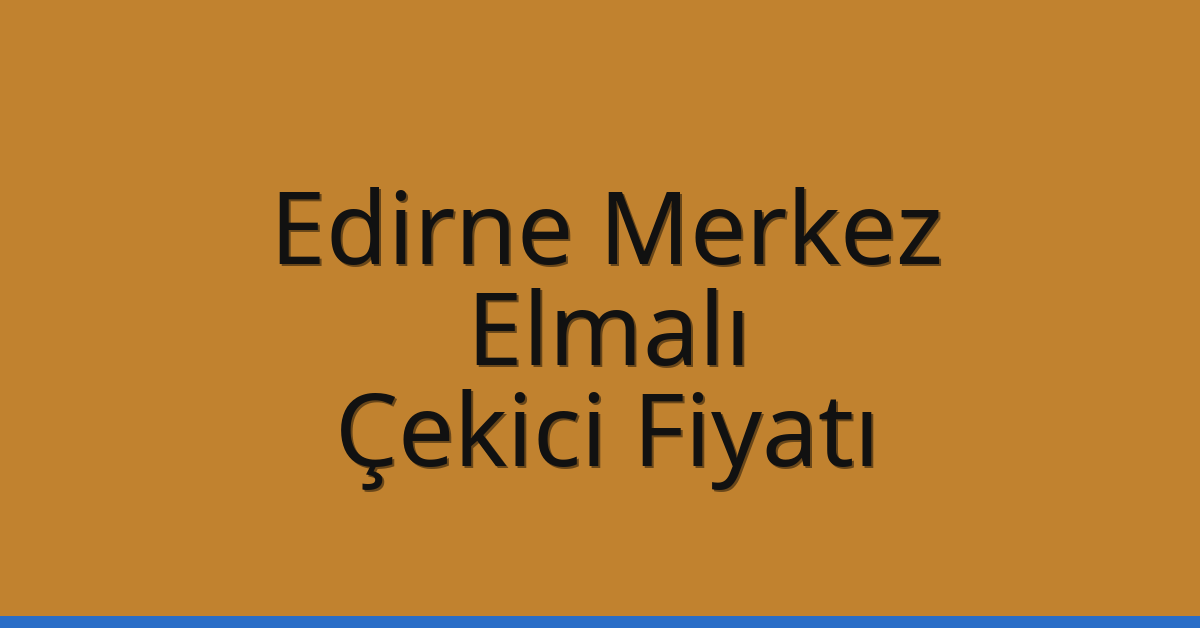 Edirne Merkez Çekici Fiyatı – Elmalı Oto Kurtarıcı Ücreti Edirne Merkez Çekici Fiyatı – Elmalı Oto Kurtarıcı Ücreti