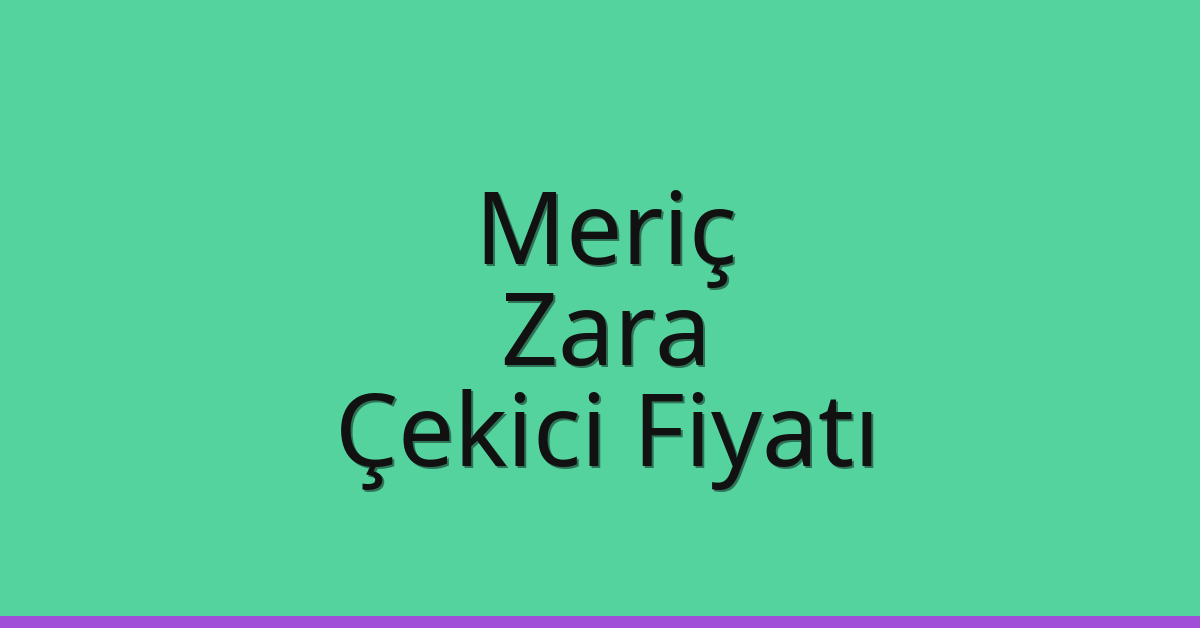 Meriç Çekici Fiyatı – Zara Oto Kurtarıcı Ücreti Meriç Çekici Fiyatı – Zara Oto Kurtarıcı Ücreti