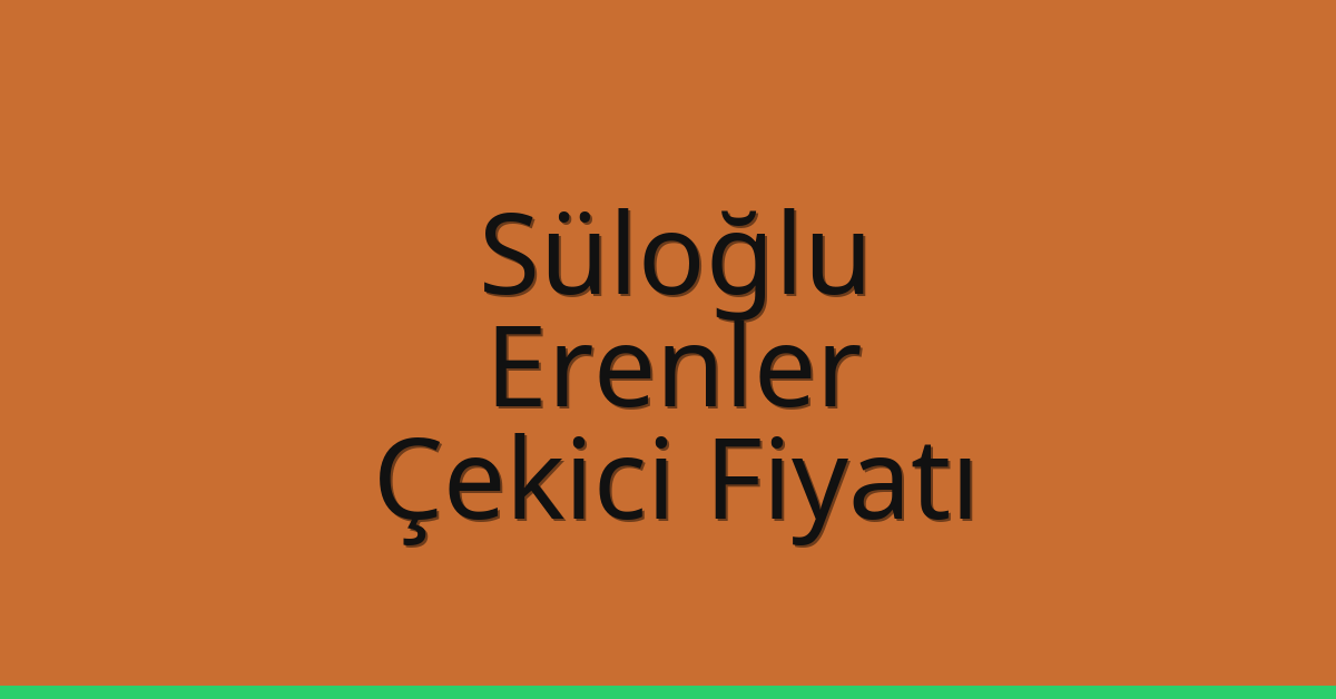 Süloğlu Çekici Fiyatı – Erenler Oto Kurtarıcı Ücreti Süloğlu Çekici Fiyatı – Erenler Oto Kurtarıcı Ücreti