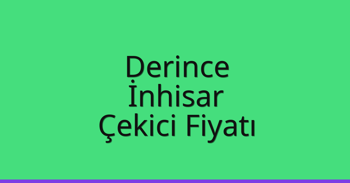 Derince Çekici Fiyatı – İnhisar Oto Kurtarıcı Ücreti