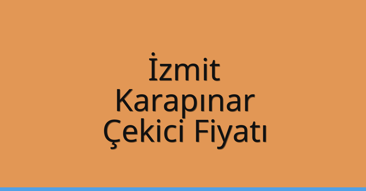 İzmit Çekici Fiyatı – Karapınar Oto Kurtarıcı Ücreti