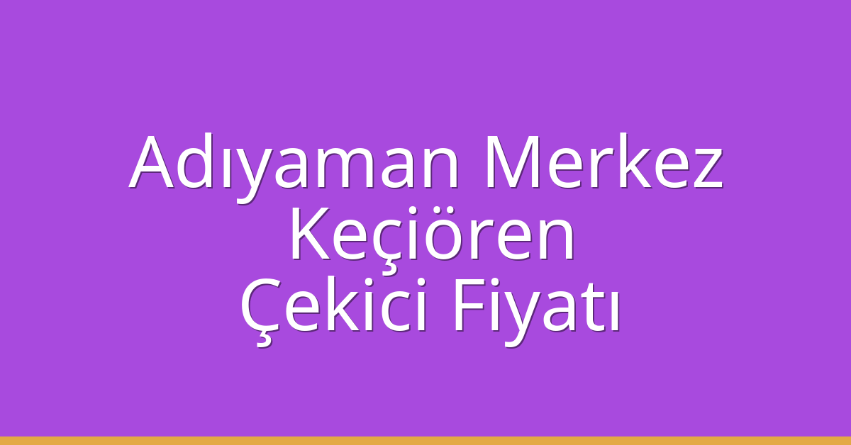Adıyaman Merkez Çekici Fiyatı – Keçiören Oto Kurtarıcı Ücreti Adıyaman Merkez Çekici Fiyatı – Keçiören Oto Kurtarıcı Ücreti