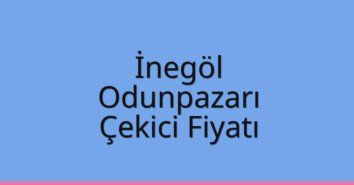 İnegöl Çekici Fiyatı – Odunpazarı Oto Kurtarıcı Ücreti