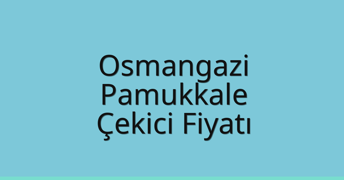 Osmangazi Çekici Fiyatı – Pamukkale Oto Kurtarıcı Ücreti Osmangazi Çekici Fiyatı – Pamukkale Oto Kurtarıcı Ücreti