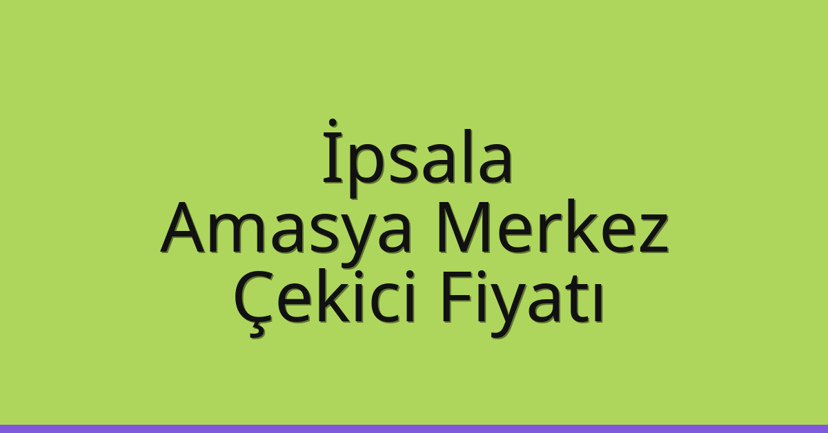 İpsala Çekici Fiyatı – Amasya Merkez Oto Kurtarıcı Ücreti İpsala Çekici Fiyatı – Amasya Merkez Oto Kurtarıcı Ücreti