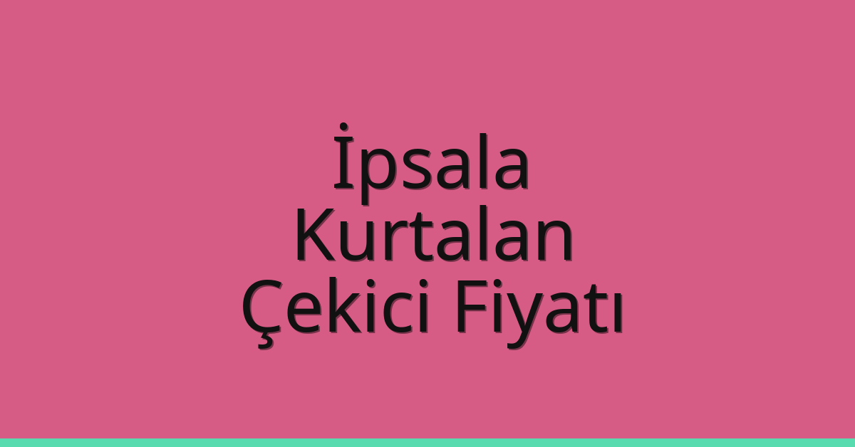 İpsala Çekici Fiyatı – Kurtalan Oto Kurtarıcı Ücreti İpsala Çekici Fiyatı – Kurtalan Oto Kurtarıcı Ücreti