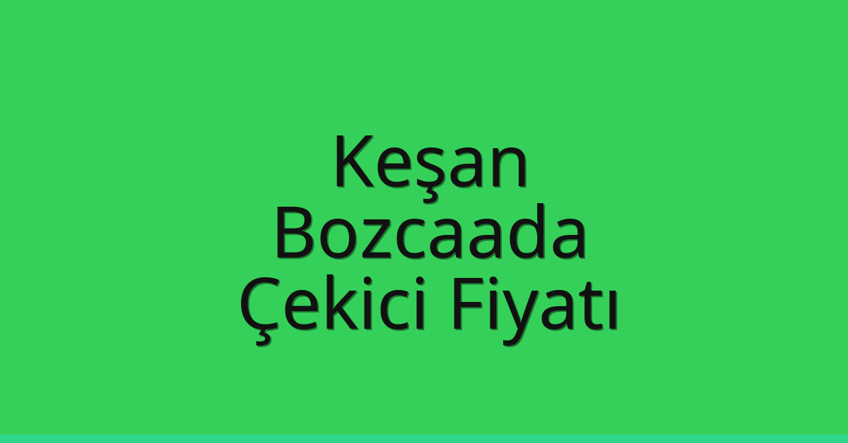 Keşan Çekici Fiyatı – Bozcaada Oto Kurtarıcı Ücreti Keşan Çekici Fiyatı – Bozcaada Oto Kurtarıcı Ücreti