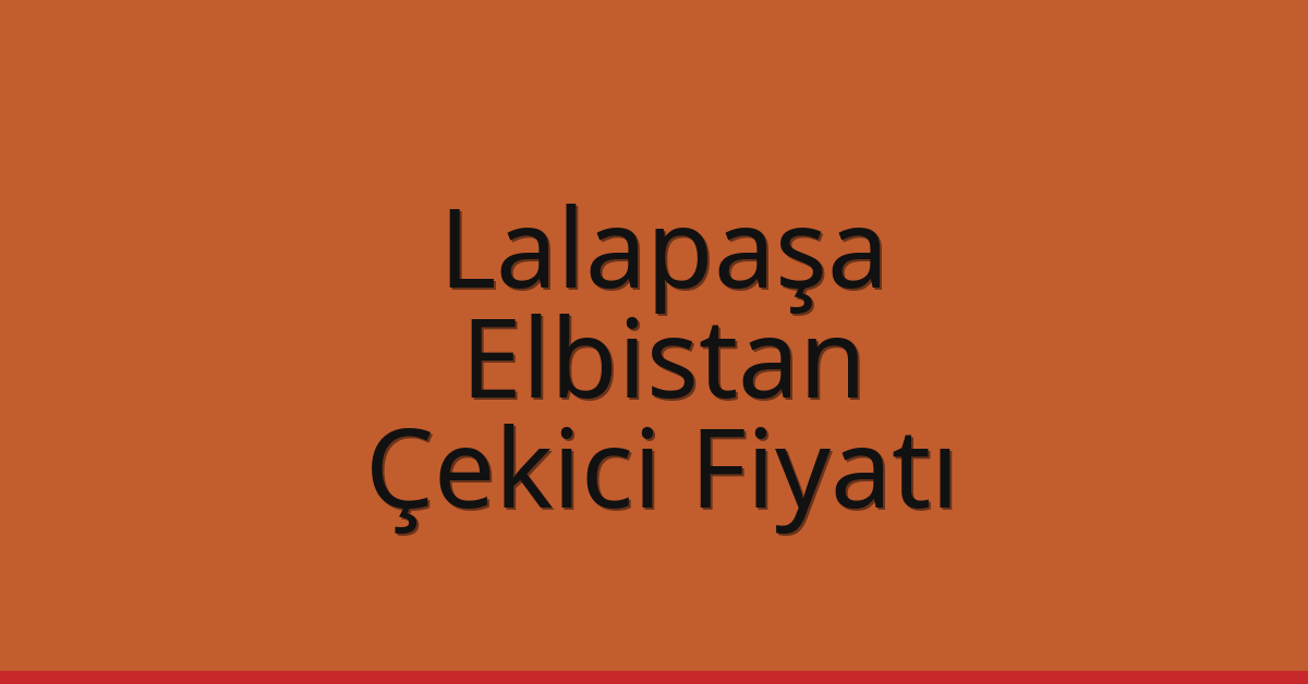 Lalapaşa Çekici Fiyatı – Elbistan Oto Kurtarıcı Ücreti Lalapaşa Çekici Fiyatı – Elbistan Oto Kurtarıcı Ücreti