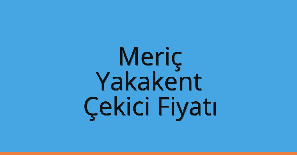 Meriç Çekici Fiyatı – Yakakent Oto Kurtarıcı Ücreti Meriç Çekici Fiyatı – Yakakent Oto Kurtarıcı Ücreti