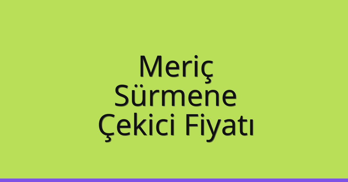 Meriç Çekici Fiyatı – Sürmene Oto Kurtarıcı Ücreti Meriç Çekici Fiyatı – Sürmene Oto Kurtarıcı Ücreti