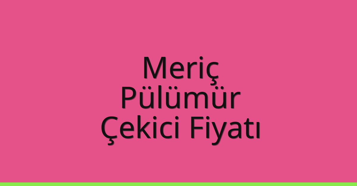 Meriç Çekici Fiyatı – Pülümür Oto Kurtarıcı Ücreti Meriç Çekici Fiyatı – Pülümür Oto Kurtarıcı Ücreti