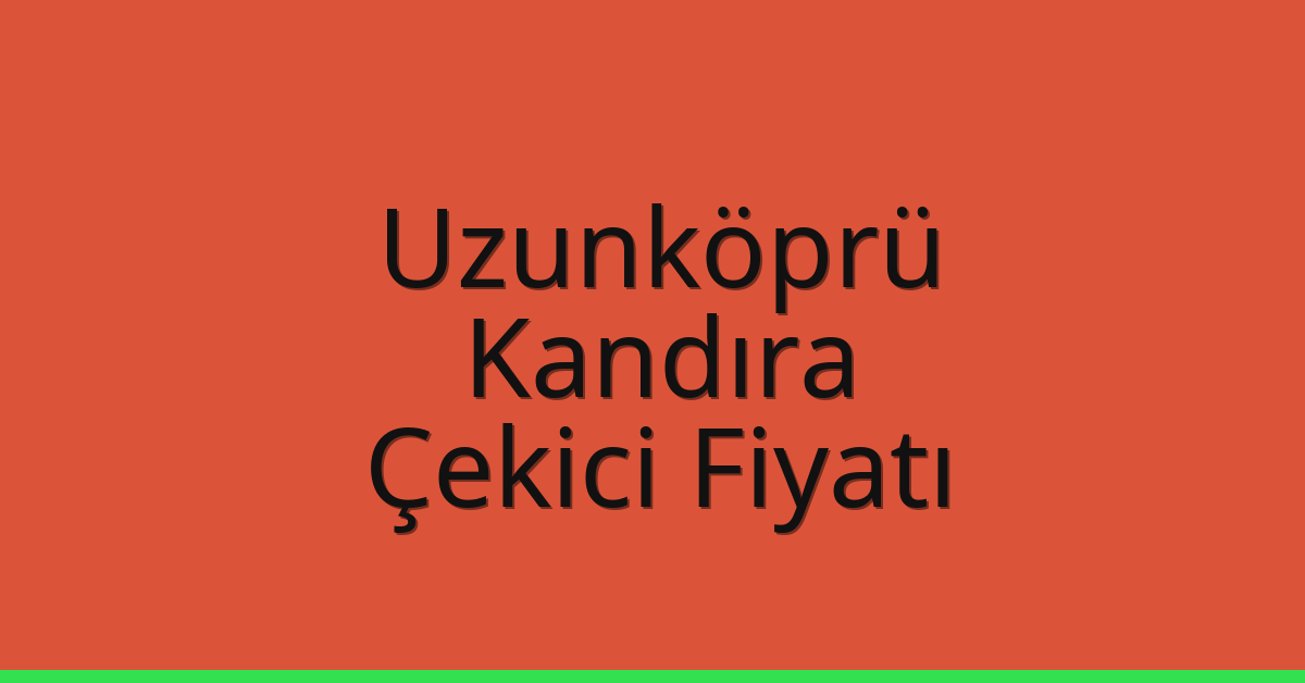 Uzunköprü Çekici Fiyatı – Kandıra Oto Kurtarıcı Ücreti Uzunköprü Çekici Fiyatı – Kandıra Oto Kurtarıcı Ücreti