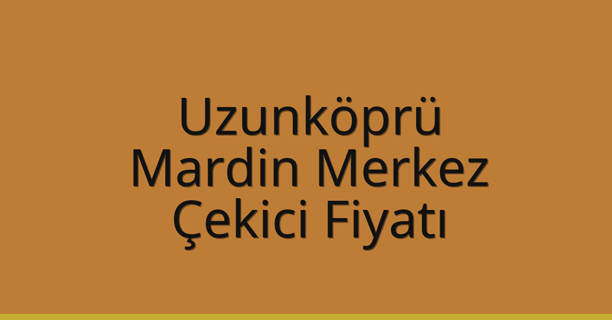Uzunköprü Çekici Fiyatı – Mardin Merkez Oto Kurtarıcı Ücreti Uzunköprü Çekici Fiyatı – Mardin Merkez Oto Kurtarıcı Ücreti
