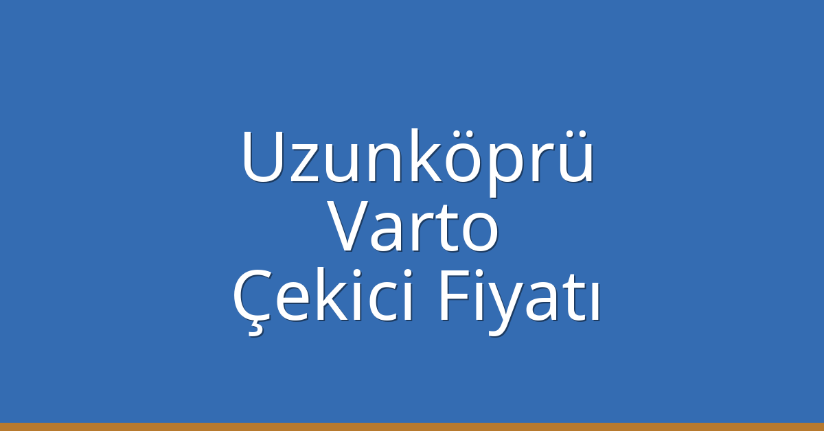 Uzunköprü Çekici Fiyatı – Varto Oto Kurtarıcı Ücreti Uzunköprü Çekici Fiyatı – Varto Oto Kurtarıcı Ücreti