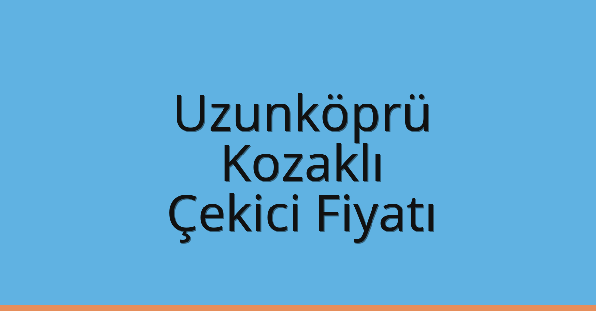 Uzunköprü Çekici Fiyatı – Kozaklı Oto Kurtarıcı Ücreti Uzunköprü Çekici Fiyatı – Kozaklı Oto Kurtarıcı Ücreti