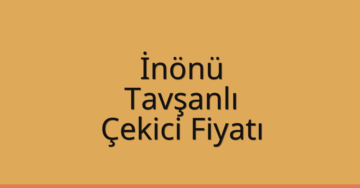 İnönü Çekici Fiyatı – Tavşanlı Oto Kurtarıcı Ücreti İnönü Çekici Fiyatı – Tavşanlı Oto Kurtarıcı Ücreti