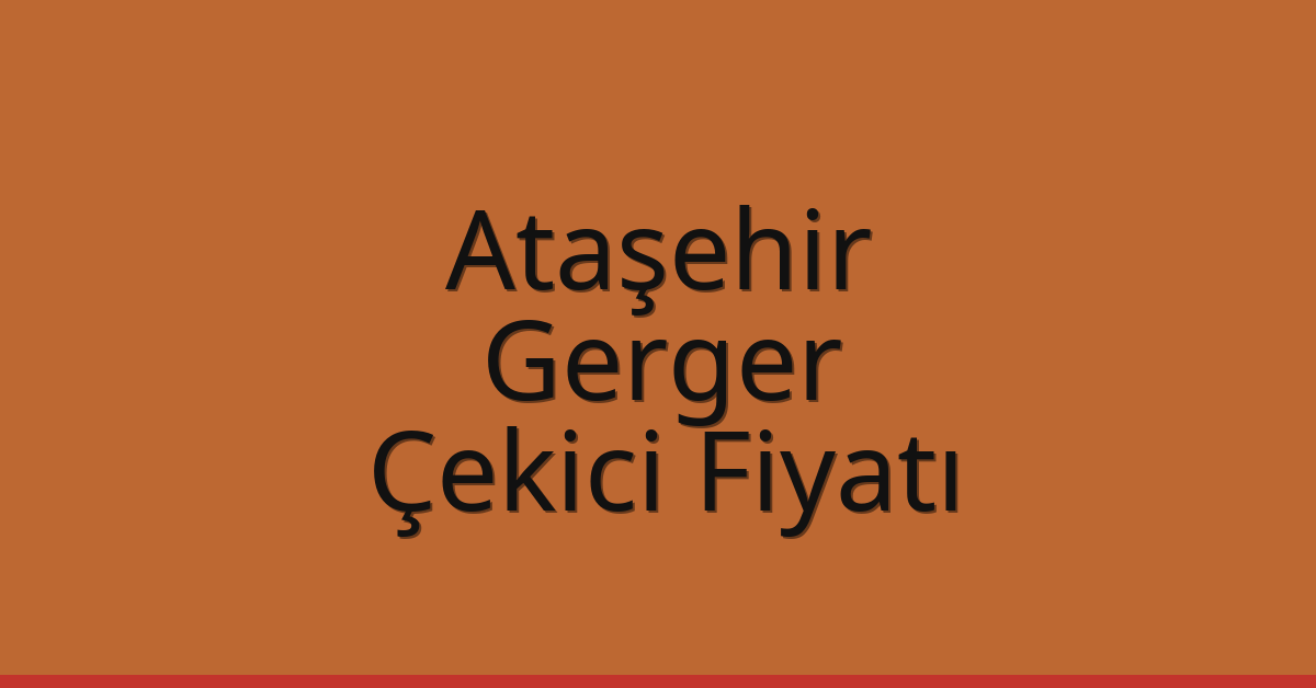 Ataşehir Çekici Fiyatı – Gerger Oto Kurtarıcı Ücreti Ataşehir Çekici Fiyatı – Gerger Oto Kurtarıcı Ücreti