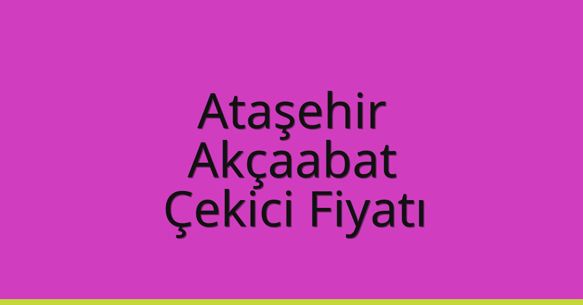 Ataşehir Çekici Fiyatı – Akçaabat Oto Kurtarıcı Ücreti Ataşehir Çekici Fiyatı – Akçaabat Oto Kurtarıcı Ücreti