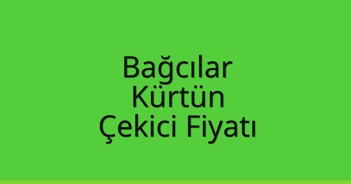 Bağcılar Çekici Fiyatı – Kürtün Oto Kurtarıcı Ücreti