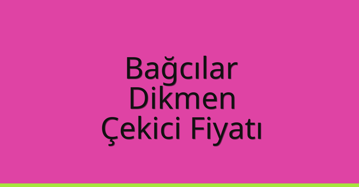 Bağcılar Çekici Fiyatı – Dikmen Oto Kurtarıcı Ücreti Bağcılar Çekici Fiyatı – Dikmen Oto Kurtarıcı Ücreti
