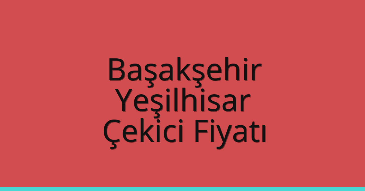 Başakşehir Çekici Fiyatı – Yeşilhisar Oto Kurtarıcı Ücreti Başakşehir Çekici Fiyatı – Yeşilhisar Oto Kurtarıcı Ücreti