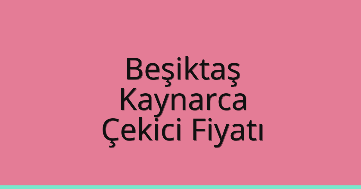 Beşiktaş Çekici Fiyatı – Kaynarca Oto Kurtarıcı Ücreti Beşiktaş Çekici Fiyatı – Kaynarca Oto Kurtarıcı Ücreti