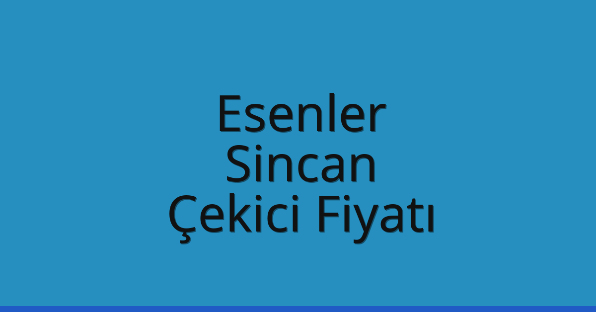 Esenler Çekici Fiyatı – Sincan Oto Kurtarıcı Ücreti Esenler Çekici Fiyatı – Sincan Oto Kurtarıcı Ücreti