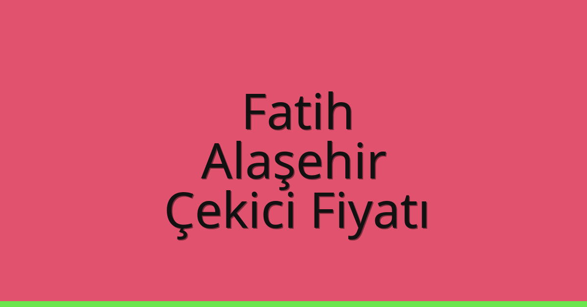 Fatih Çekici Fiyatı – Alaşehir Oto Kurtarıcı Ücreti Fatih Çekici Fiyatı – Alaşehir Oto Kurtarıcı Ücreti