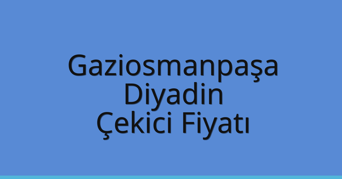Gaziosmanpaşa Çekici Fiyatı – Diyadin Oto Kurtarıcı Ücreti Gaziosmanpaşa Çekici Fiyatı – Diyadin Oto Kurtarıcı Ücreti