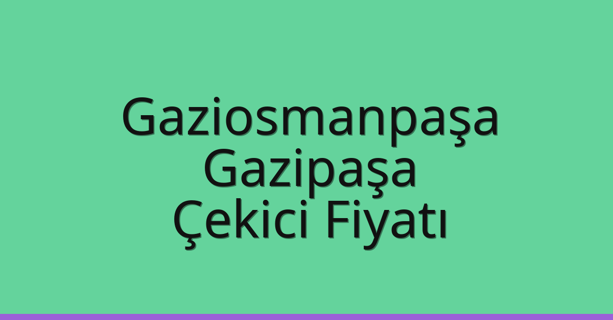 Gaziosmanpaşa Çekici Fiyatı – Gazipaşa Oto Kurtarıcı Ücreti Gaziosmanpaşa Çekici Fiyatı – Gazipaşa Oto Kurtarıcı Ücreti