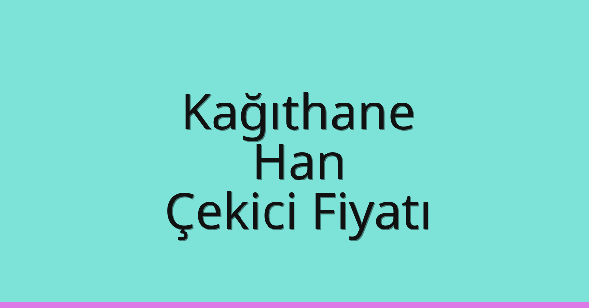 Kağıthane Çekici Fiyatı – Han Oto Kurtarıcı Ücreti Kağıthane Çekici Fiyatı – Han Oto Kurtarıcı Ücreti