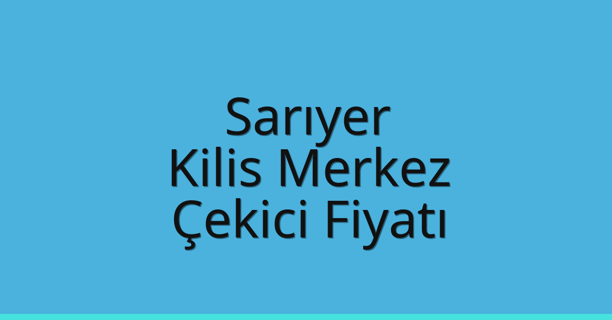 Sarıyer Çekici Fiyatı – Kilis Merkez Oto Kurtarıcı Ücreti Sarıyer Çekici Fiyatı – Kilis Merkez Oto Kurtarıcı Ücreti