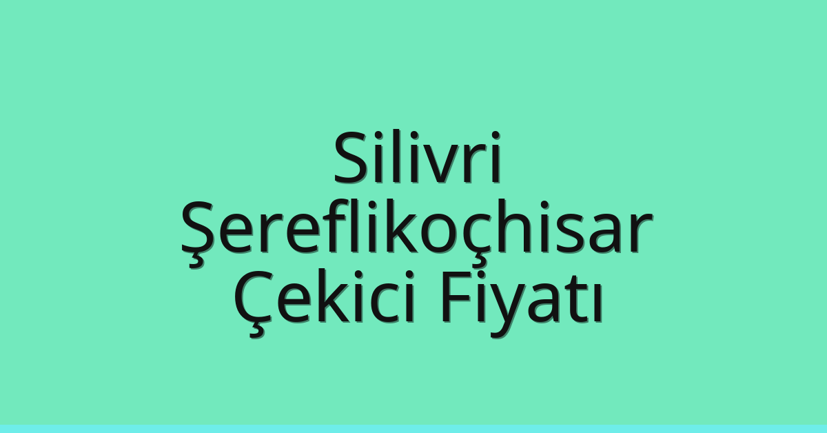 Silivri Çekici Fiyatı – Şereflikoçhisar Oto Kurtarıcı Ücreti Silivri Çekici Fiyatı – Şereflikoçhisar Oto Kurtarıcı Ücreti