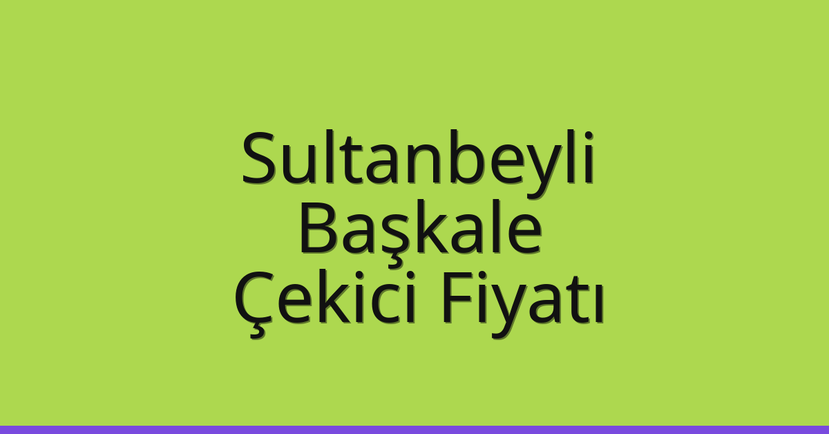 Sultanbeyli Çekici Fiyatı – Başkale Oto Kurtarıcı Ücreti Sultanbeyli Çekici Fiyatı – Başkale Oto Kurtarıcı Ücreti