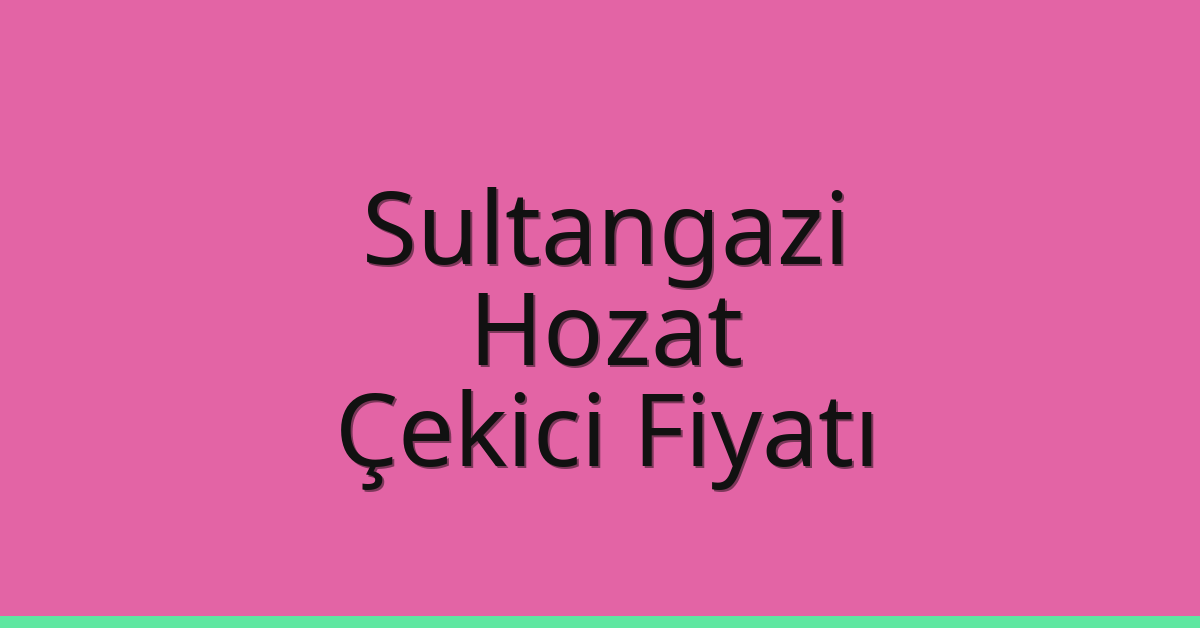Sultangazi Çekici Fiyatı – Hozat Oto Kurtarıcı Ücreti
