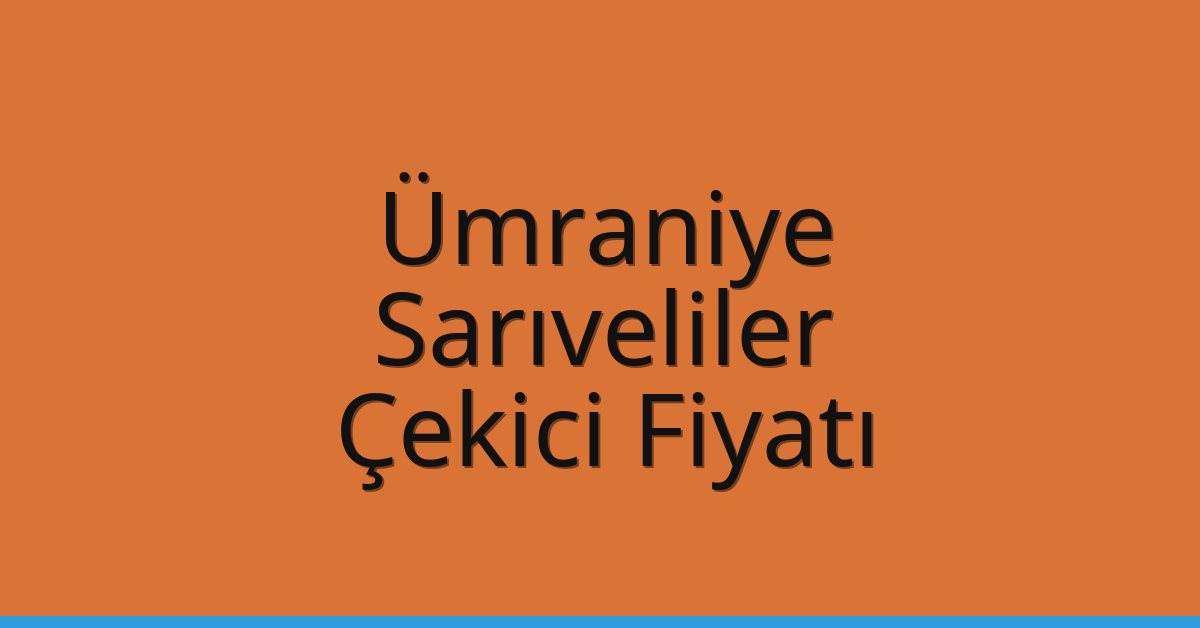 Ümraniye Çekici Fiyatı – Sarıveliler Oto Kurtarıcı Ücreti Ümraniye Çekici Fiyatı – Sarıveliler Oto Kurtarıcı Ücreti