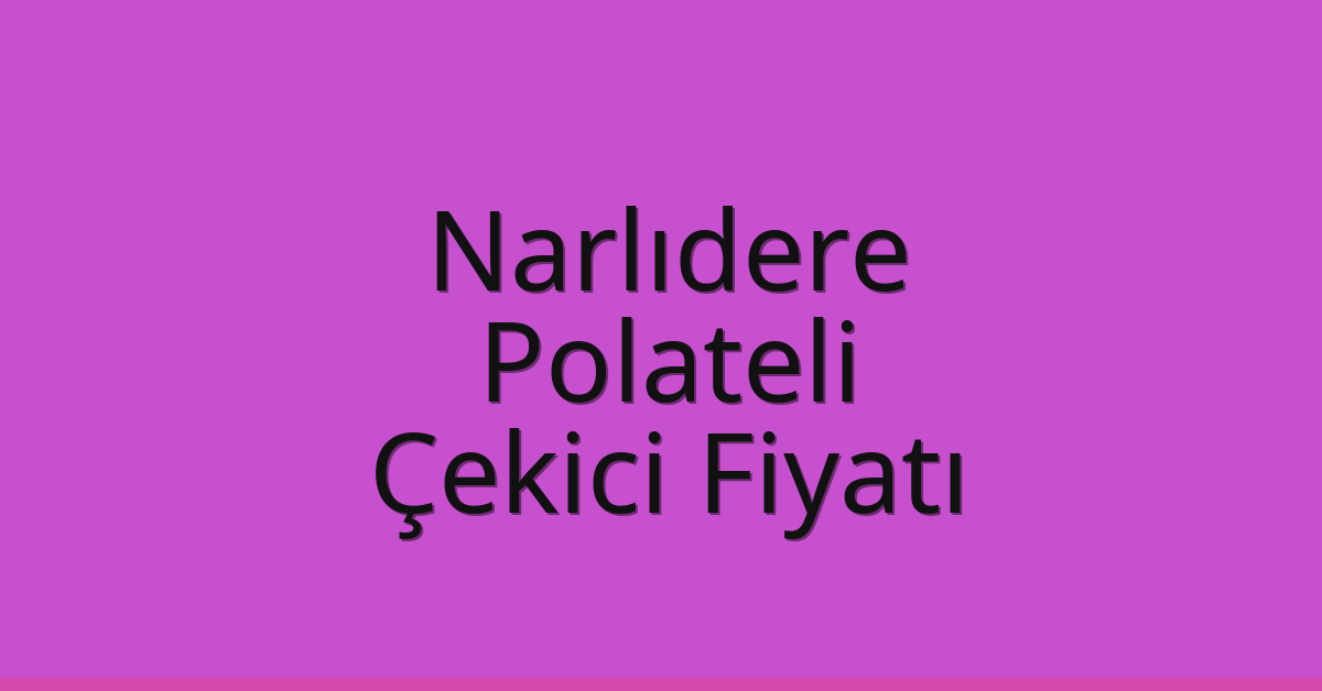 Narlıdere Çekici Fiyatı – Polateli Oto Kurtarıcı Ücreti Narlıdere Çekici Fiyatı – Polateli Oto Kurtarıcı Ücreti