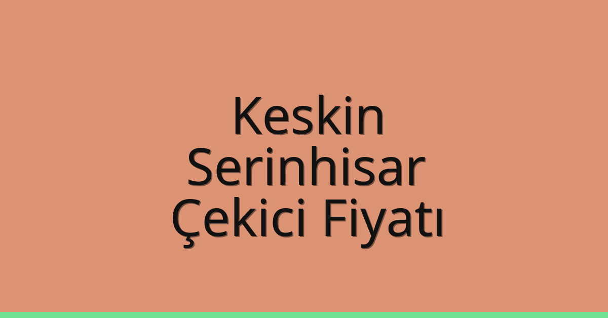Keskin Çekici Fiyatı – Serinhisar Oto Kurtarıcı Ücreti Keskin Çekici Fiyatı – Serinhisar Oto Kurtarıcı Ücreti