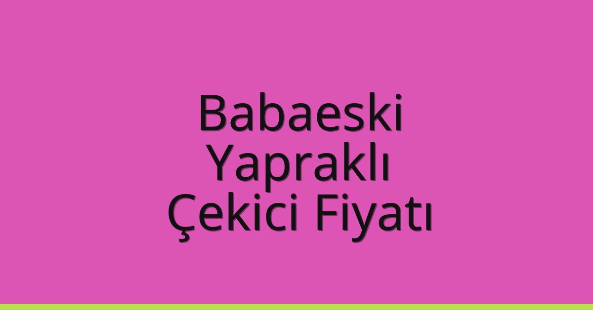 Babaeski Çekici Fiyatı – Yapraklı Oto Kurtarıcı Ücreti Babaeski Çekici Fiyatı – Yapraklı Oto Kurtarıcı Ücreti